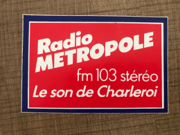Autocollant Radio METROPOLE Fm 103 Stereo Le Son De Charleroi - Publicités