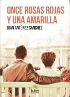 Once Rosas Rojas Y Una Amarilla (dedicado) - Juan Antúnez Sánchez - Literatura