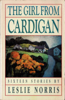 The Girl From Cardigan. Sixteen Stories - Leslie Norris - Letteratura