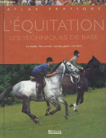 Atlas Pratique De L'equitation - Les Techniques De Base - Les Balades, Bien Monter, Les Bon Gestes, Les Allures - COLLEC - Animali