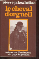 Le Cheval D'orgueil - Mémoires D'un Breton Du Pays Bigouden. - Hélias Pierre-Jakez - 1980 - Andere & Zonder Classificatie