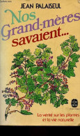 Nos Grand-mères Savaient ... La Vérité Sur Les Plantes Et La Vie Naturelle - Collection Le Livre De Poche N°7740. - Pala - Tuinieren