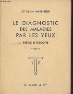 Le Diagnostic Des Maladies Par Les Yeux - Précis D'iriscopie - 4e édition. - Dr Vannier Léon - 1957 - Salud