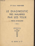 Le Diagnostic Des Maladies Par Les Yeux - Précis D'iriscopie - 4e édition. - Dr Vannier Léon - 1957 - Gezondheid