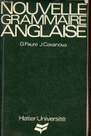 Nouvelle Grammaire Anglaise - Classes Préparatoires Aux Grandes Ecoles - Enseignement Supérieur. - Faure G. & Casanova J - Zonder Classificatie