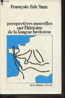 Perspectives Nouvelles Sur L'histoire De La Langue Bretonne. - Falc'hun François - 1981 - Kultur