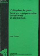 L'obligation De Garde - Essai Sur La Responsabilité Contractuelle En Droit Romain - Collection Travaux Et Recherches N°1 - Derecho