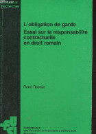 L'obligation De Garde - Essai Sur La Responsabilité Contractuelle En Droit Romain - Collection Travaux Et Recherches N°1 - Recht