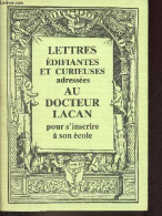 Lettres édifiantes Et Curieuses Adressées Au Docteur Lacan Pour S'inscrire à Son école. - Collectif - 1980 - Psychologie & Philosophie