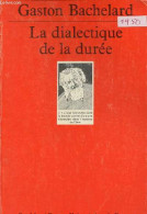 La Dialectique De La Durée - Collection Quadrige N°104. - Bachelard Gaston - 1989 - Psicología/Filosofía