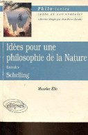 Idées Pour Une Philosophie De La Nature Extraits Schelling - Collection Philo-textes Texte Et Commentaire. - Elie Mauric - Psychologie/Philosophie