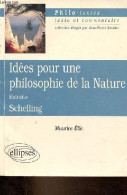 Idées Pour Une Philosophie De La Nature Extraits Schelling - Collection Philo-textes Texte Et Commentaire. - Elie Mauric - Psicologia/Filosofia