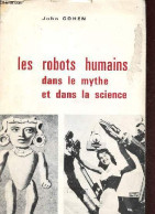 Les Robots Humains Dans Le Mythe Et Dans La Science - Collection études De Psychologie Et De Philosophie N°XIX. - Cohen  - Psicología/Filosofía