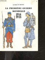 La Premiere Guerre Mondiale 1914 1918- Texte Accompagne D'un Guide Pour La Visite De La Salle 1914-1918 - Musee De L'arm - Oorlog 1914-18