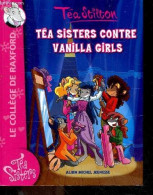 Téa Sisters Contre Vanilla Girls - 1 - Le College De Raxford - A Partir De 8 Ans - Téa Stilton, Giuseppe Facciotto (Illu - Altri & Non Classificati