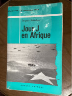 Jour J En Afrique - 8.11.1942 - Débarquement Maroc Algérie -  Robichon 1978 - 390 P - War 1939-45