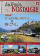 Le Train Nostalgie N°13 Printemps 2019 Briançon BB67400 Blanc-Argent BB15000 Narbonne 150CV Limoges-Montjovis Garratt - Eisenbahnen & Bahnwesen