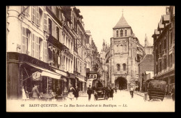 02 - ST-QUENTIN - LA RUE ST-ANDRE ET LA BASILIQUE - Saint Quentin