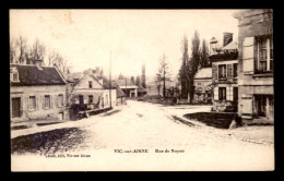 02 - VIC-SUR-AISNE - RUE DE NOYON - Vic Sur Aisne