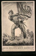AK Wir Hauen Uns Durch, Soldat Mit Fahne Und Gewehr  - Guerre 1914-18