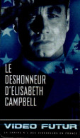 VIDEO FUTUR.. . LE DEHONNEUR D ELISABETH CAMPBELL... - Altri & Non Classificati