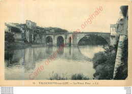 47.  VILLENEUVE SUR LOT .  Le Vieux Pont . - Villeneuve Sur Lot