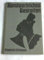 Handwerkliches Gestalten. Die Technische Und Formschaffende Arbeit Des Holzbildhauers Von Hüllweck, Friedrich - Non Classés