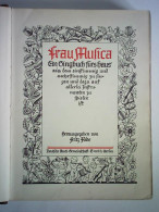 Frau Musica. Ein Singbuch Fürs Haus Aus Dem Einstimmig Und Mehrstimmig Zu Singen Und Dazu Auf Allerlei Instrumenten... - Ohne Zuordnung