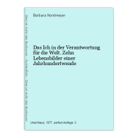 Das Ich In Der Verantwortung Für Die Welt. Zehn Lebensbilder Einer Jahrhundertwende - Other & Unclassified