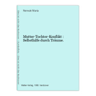 Mutter-Tochter-Konflikt : Selbsthilfe Durch Träume. - Other & Unclassified