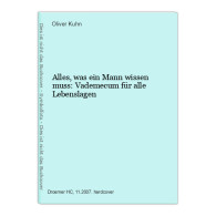 Alles, Was Ein Mann Wissen Muss: Vademecum Für Alle Lebenslagen - Otros & Sin Clasificación