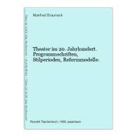 Theater Im 20. Jahrhundert. Programmschriften, Stilperioden, Reformmodelle. - Sonstige & Ohne Zuordnung