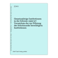 Gemeinnützige Institutionen In Der Schweiz 1996/97: Verzeichnis Der Zur Führung Der Schutzmarke Berechtigten - Otros & Sin Clasificación