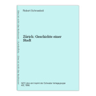 Zürich: Geschichte Einer Stadt - Autres & Non Classés