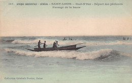 Sénégal - SAINT-LOUIS - Guet-N'Dar - Départ Des Pêcheurs, Passage De La Barre - Ed. Fortier 137 - Sénégal