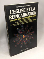 L'Eglise Et La Réincarnation : Vie éternelle Ou Vie Dans La Vie - Religión