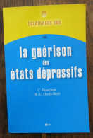 Eclairages Sur La Guérison Des états Dépressifs De C. Passerieux Et M.-C. Hardy-Baylé. Doin. 2005 - Santé