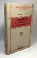 Le Chauffage La Ventilation Le Conditionnement D'air - Collection Traité Du Bâtiment - 4e édition Nouveau Tirage - Scienza