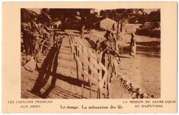 CPA INDE - Le Tissage. La Préparation Des Fils - Capucins Français, Mission Du Sacré-coeur Au Rajputana - Inde