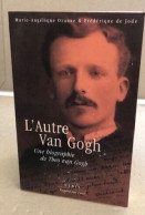 L'Autre Van Gogh. Une Biographie De Theo Van Gogh - Art