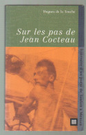 Hugues De La Touche. Sur Les Pas De Jean Cocteau. 1998 - Other & Unclassified