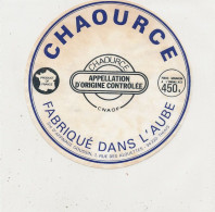 GG 422 / ETIQUETTE FROMAGE  CHAOURCE FABRIQUE DANS L'AUBE    (AUBE ) - Kaas