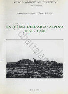 Militaria - Ascoli Russo - La Difesa Dell'arco Alpino 1861 -1940 - Ed. 1999 - Andere & Zonder Classificatie