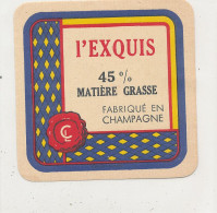 GG 428 / ETIQUETTE FROMAGE  L'EXQUIS FABRIQUE EN CHAMPAGNE . - Formaggio