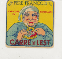 GG 451  / ETIQUETTE FROMAGE   CARRE DE L'EST PERE FRANCOIS  FABRIQUE EN CHAMPAGNE - Cheese