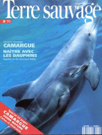 TERRE SAUVAGE N° 71 Animaux LES DAUPHINS  ,  Géographie Spécial Camargue - Animales