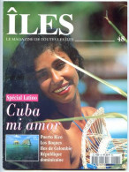 ILES MAGAZINE N° 48 Cuba Special Latino , Puerto Rico , Los Roques , Iles Colombie , Republique Dominicaine - Aardrijkskunde