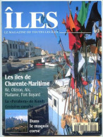 ILES MAGAZINE N° 40 Iles Charente Maritime Ré , Oléron , Aix , Madame , Fort Boyard  , Maquis Corse - Geografía