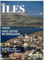 ILES MAGAZINE N° 39 Les Shetland , Antigua Et Barbuda , Tatihou ,  Grece Iles Dodécanèse , Mont St Michel - Géographie