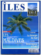 ILES MAGAZINE N° 53 Les Maldives , Géorgie Du Sud , Hemingway à Cuba - Aardrijkskunde